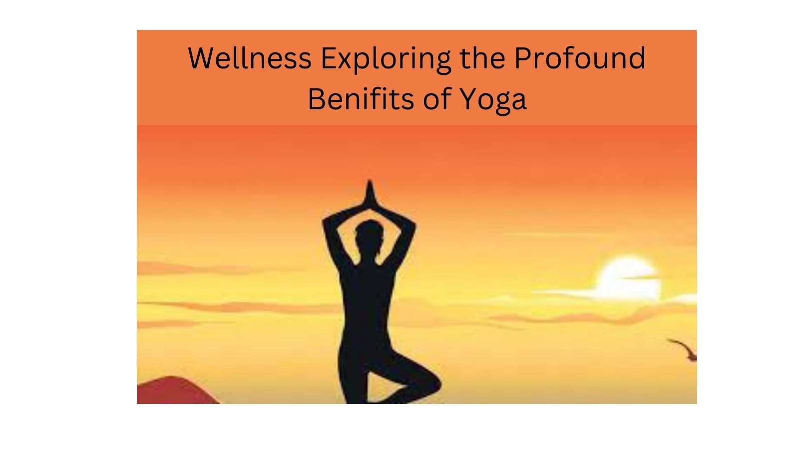 Wellness Exploring the Profound Benifits of Yoga